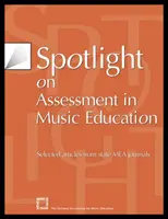 Spotlight on Assessment in Music Education: Artículos seleccionados de las revistas estatales de la MEA - Spotlight on Assessment in Music Education: Selected Articles from State MEA Journals