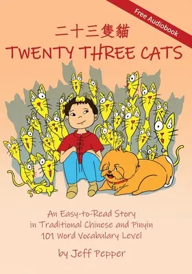 Veintitrés gatos: Una historia fácil de leer en chino tradicional y pinyin, nivel de vocabulario 101 palabras. - Twenty Three Cats: An Easy-to-Read Story in Traditional Chinese and Pinyin,101 Word Vocabulary Level