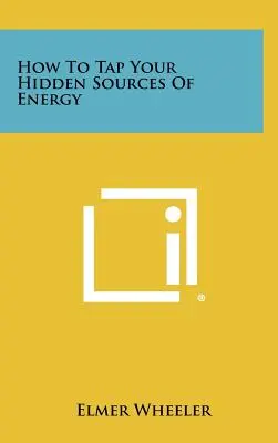 Cómo aprovechar tus fuentes ocultas de energía - How to Tap Your Hidden Sources of Energy