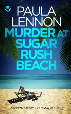 ASESINATO EN LA PLAYA DE SUGAR RUSH un apasionante misterio criminal lleno de giros - MURDER AT SUGAR RUSH BEACH a gripping crime mystery packed with twists