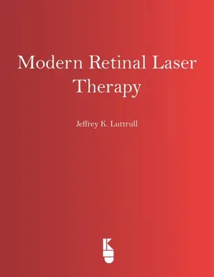 Terapia moderna con láser para la retina: Principios y aplicación - Modern Retinal Laser Therapy: Principles and Application