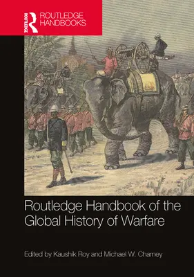 Routledge Handbook of the Global History of Warfare (Manual Routledge de historia global de la guerra) - Routledge Handbook of the Global History of Warfare