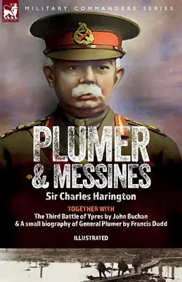 Plumer y Messines: Relatos del general y de la batalla, 1917 - Plumer & Messines: Accounts of the General and the Battle, 1917