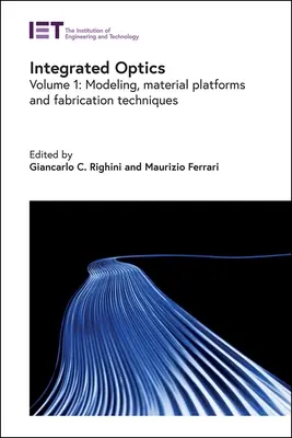 Óptica integrada: Modelado, plataformas de materiales y técnicas de fabricación - Integrated Optics: Modeling, Material Platforms and Fabrication Techniques