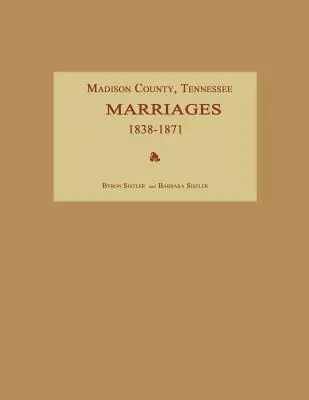 Condado de Madison, Tennessee, Matrimonios 1838-1871 - Madison County, Tennessee, Marriages 1838-1871