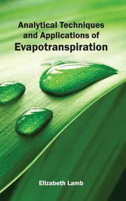 Técnicas analíticas y aplicaciones de la evapotranspiración - Analytical Techniques and Applications of Evapotranspiration