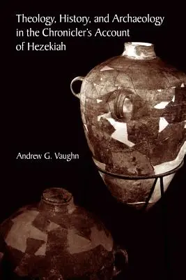 Teología, historia y arqueología en el relato del cronista de Ezequías - Theology, History, and Archaeology in the Chronicler's Account of Hezekiah