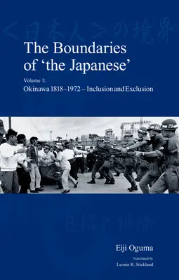Los límites de «lo japonés»: Volumen 1: Okinawa 1818-1972 - Inclusión y exclusión - The Boundaries of 'The Japanese': Volume 1: Okinawa 1818-1972 - Inclusion and Exclusion