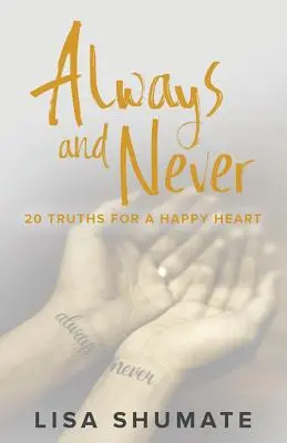 Siempre y nunca: 20 verdades para un corazón feliz - Always and Never: 20 Truths for a Happy Heart