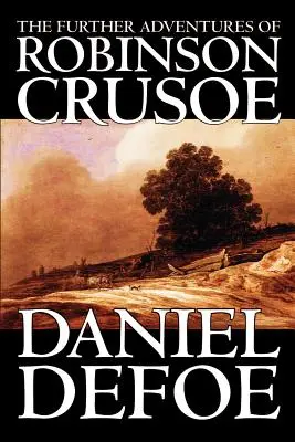 Las nuevas aventuras de Robinson Crusoe por Daniel Defoe, Ficción, Clásicos - The Further Adventures of Robinson Crusoe by Daniel Defoe, Fiction, Classics