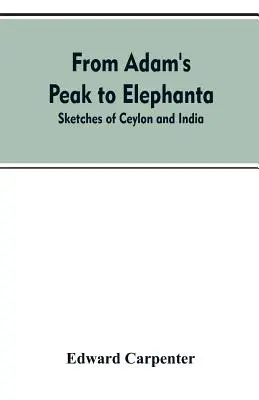 De Adam's Peak a Elephanta: Bocetos de Ceilán y la India - From Adam's Peak to Elephanta: Sketches of Ceylon and India