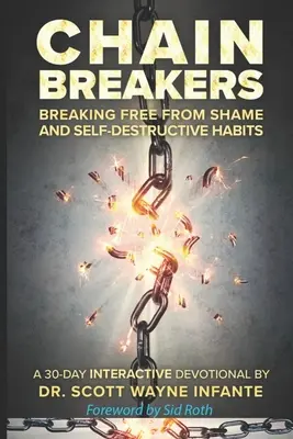 Rompe Cadenas: Liberarse de la vergüenza y los hábitos autodestructivos - Chain Breakers: Breaking Free From Shame and Self-Destructive Habits