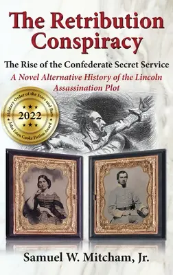 La Conspiración de Retribución: El ascenso del Servicio Secreto Confederado - The Retribution Conspiracy: The Rise of the Confederate Secret Service