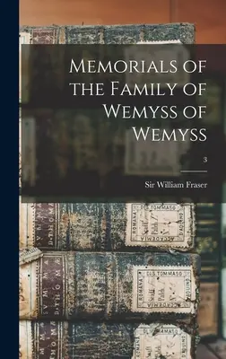 Recuerdos de la familia Wemyss de Wemyss; 3 - Memorials of the Family of Wemyss of Wemyss; 3