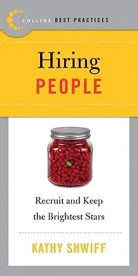 Buenas prácticas: Contratación de personal: Reclutar y conservar a las estrellas más brillantes - Best Practices: Hiring People: Recruit and Keep the Brightest Stars