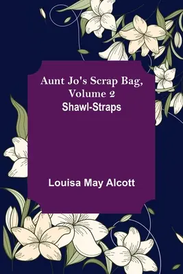 Aunt Jo's Scrap Bag, Volumen 2; Correas para chales - Aunt Jo's Scrap Bag, Volume 2; Shawl-Straps