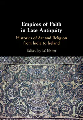 Los imperios de la fe en la Antigüedad tardía - Empires of Faith in Late Antiquity