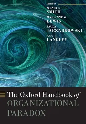 The Oxford Handbook of Organizational Paradox (El manual Oxford de la paradoja organizativa) - The Oxford Handbook of Organizational Paradox