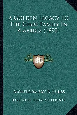 Un legado de oro para la familia Gibbs en América (1893) - A Golden Legacy To The Gibbs Family In America (1893)