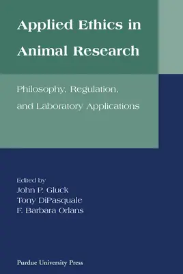 Ética aplicada a la investigación con animales: Filosofía, Regulación y Normativa de Laboratorio - Applied Ethics in Animal Research: Philosophy, Regulation, and Laboratory Regulations