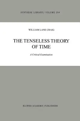 La teoría insensata del tiempo: un examen crítico - The Tenseless Theory of Time: A Critical Examination