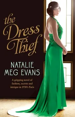 El ladrón de vestidos: Una apasionante novela de moda, secretos e intrigas en el París de los años treinta. - The Dress Thief: A gripping novel of fashion, secrets and intrigue in 1930s Paris