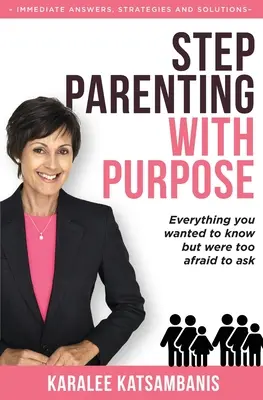 Step Parenting with Purpose: Todo lo que querías saber pero no te atrevías a preguntar - Step Parenting with Purpose: Everything you wanted to know but were too afraid to ask