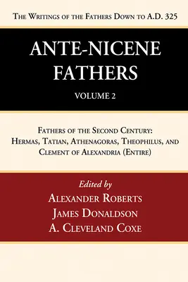 Los Padres Ante-Nicenos: Traducciones de los escritos de los Padres hasta el 325 d.C., volumen 2 - Ante-Nicene Fathers: Translations of the Writings of the Fathers Down to A.D. 325, Volume 2