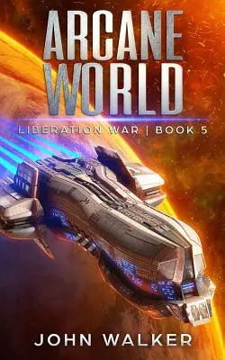 Mundo arcano: Liberation War Libro 5 - Arcane World: Liberation War Book 5