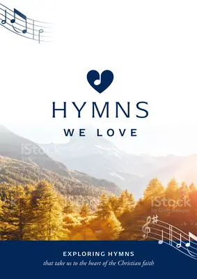 Himnos que amamos: Explorando himnos que nos llevan al corazón de la fe cristiana - Hymns We Love Songbook: Exploring Hymns That Take Us to the Heart of the Christian Faith