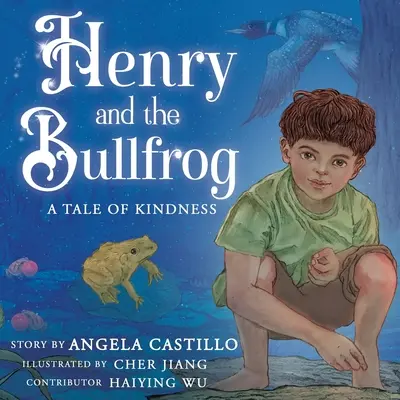 Henry y la rana toro Un cuento de bondad - Henry and the Bullfrog: A Tale of Kindness