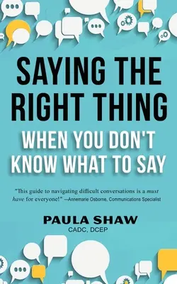 Decir lo correcto cuando no se sabe qué decir - Saying The Right Thing When You Don't Know What To Say