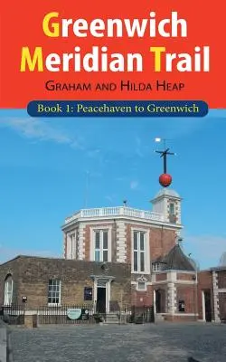 Greenwich Meridian Trail Libro 1: De Peacehaven a Greenwich - Greenwich Meridian Trail Book 1: Peacehaven to Greenwich