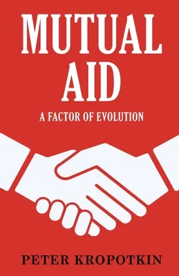 La ayuda mutua: Un factor de evolución - Mutual Aid: A Factor of Evolution