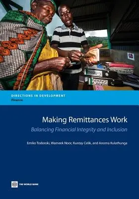 Hacer que las remesas funcionen: equilibrio entre integridad financiera e inclusión - Making Remittances Work: Balancing Financial Integrity and Inclusion