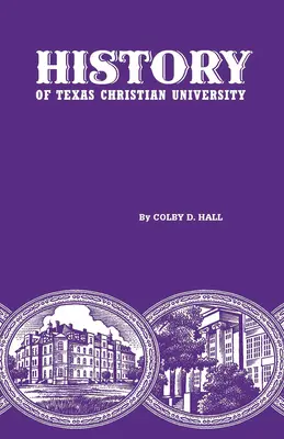 Historia de la Texas Christian University: Una universidad de la frontera ganadera - History of Texas Christian University: A College of the Cattle Frontier
