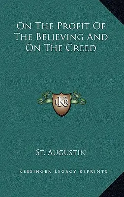 Sobre el provecho de los creyentes y sobre el Credo - On the Profit of the Believing and on the Creed