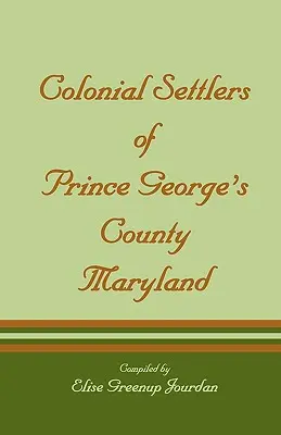 Colonos del Condado de Prince George's, Maryland - Colonial Settlers of Prince George's County, Maryland