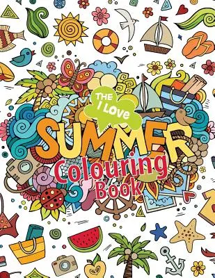 Libro para colorear ¡Me encanta el verano! - The I Love Summer Colouring Book!