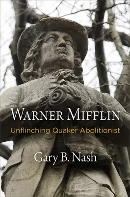 Warner Mifflin: Abolicionista cuáquero inquebrantable - Warner Mifflin: Unflinching Quaker Abolitionist