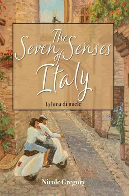 Los siete sentidos de Italia: La Luna di Miele - The Seven Senses of Italy: La Luna di Miele