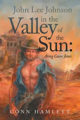 John Lee Johnson en el Valle del Sol: Along Came Jones - John Lee Johnson in the Valley of the Sun: Along Came Jones