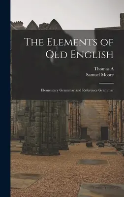 Los elementos del inglés antiguo; gramática elemental y gramática de referencia - The Elements of Old English; Elementary Grammar and Reference Grammar