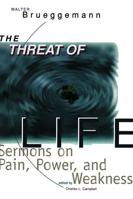 La amenaza de la vida: Sermones sobre el dolor, el poder y la debilidad - The Threat of Life: Sermons on Pain, Power, and Weakness