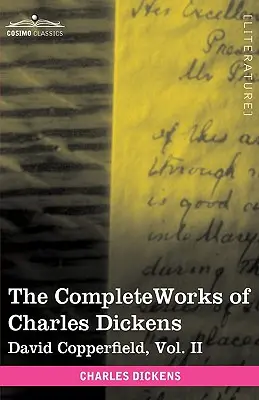 Las obras completas de Charles Dickens (en 30 volúmenes, ilustradas): David Copperfield, Vol. II - The Complete Works of Charles Dickens (in 30 Volumes, Illustrated): David Copperfield, Vol. II