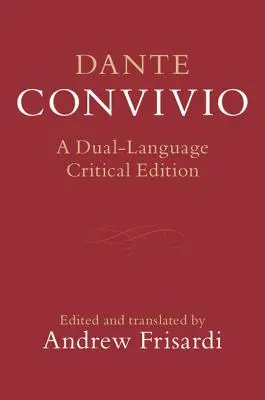 Dante: Convivio: Edición crítica en dos idiomas - Dante: Convivio: A Dual-Language Critical Edition