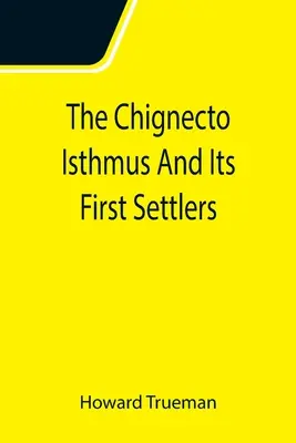 El istmo de Chignecto y sus primeros pobladores - The Chignecto Isthmus And Its First Settlers