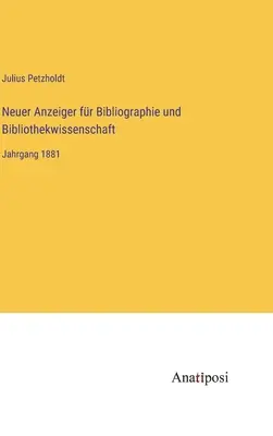 Nueva revista de bibliografía y biblioteconomía: Jahrgang 1881 - Neuer Anzeiger fr Bibliographie und Bibliothekwissenschaft: Jahrgang 1881