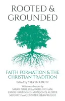 Enraizados y cimentados: La formación de la fe y la tradición cristiana - Rooted and Grounded: Faith Formation and the Christian Tradition