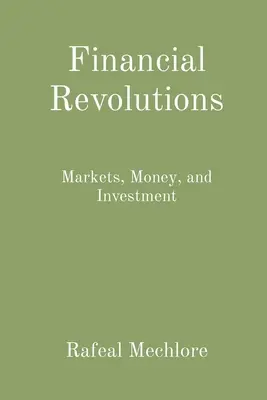 Revoluciones financieras: Mercados, dinero e inversión - Financial Revolutions: Markets, Money, and Investment